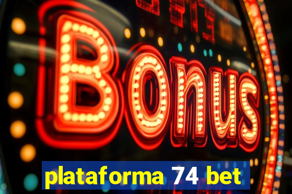 plataforma 74 bet